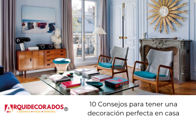 10 Consejos para tener una decoración perfecta en casa