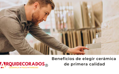 Beneficios de elegir cerámica de primera calidad