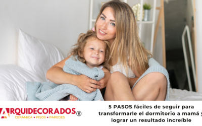 5 Pasos fáciles de seguir para transformarle el dormitorio a mamá y lograr un resultado increíble