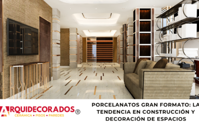 PORCELANATOS GRAN FORMATO: LA TENDENCIA EN CONSTRUCCIÓN Y DECORACIÓN DE ESPACIOS