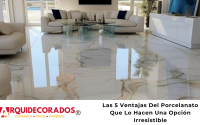 Las 5 Ventajas Del Porcelanato Que Lo Hacen Una Opción Irresistible