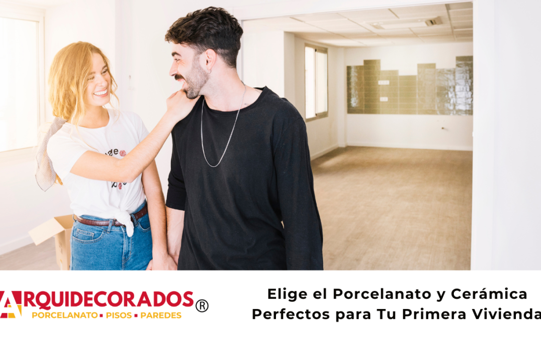 Elige el Porcelanato y Cerámica Perfectos para Tu Primera Vivienda