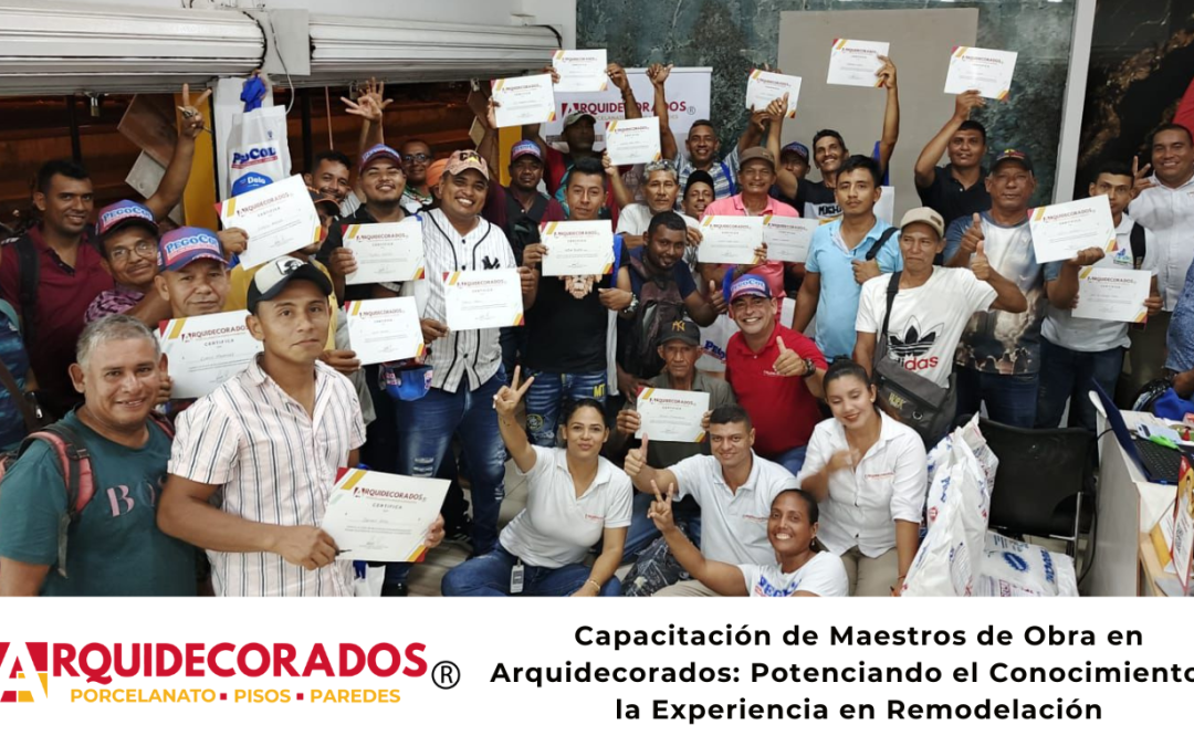 Capacitación de Maestros de Obra en Arquidecorados: Potenciando el Conocimiento y la Experiencia en Remodelación