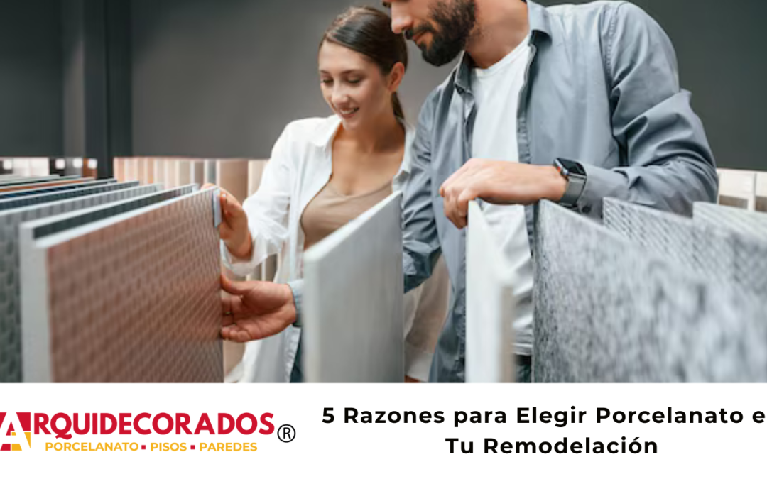 5 Razones para Elegir Porcelanato en Tu Remodelación