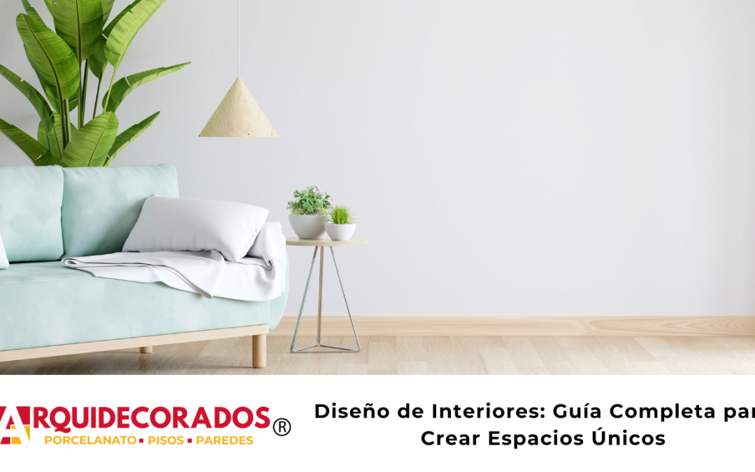 Diseño de Interiores: Guía Completa para Crear Espacios Únicos